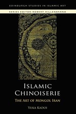Listing image for ISLAMIC CHINOISERIE: THE ART OF MONGOL IRAN (EDINBURGH By Yuka Kadoi - Hardcover